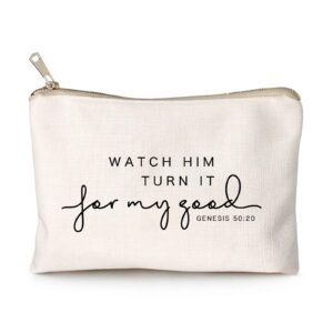 Watch Him Turn It For My Good Makeup Bag Christian Quote Faith Bible Scripture Sayings Makeup Case Linen Cotton Travel Bag Makeup Pouch Sister Gift