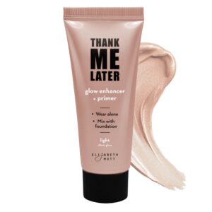 Elizabeth Mott Thank Me Later Glow Enhancer & Primer – Dermatologist & Allergy Tested – Illuminating Makeup Base & Highlighter for a Natural Glow – Vegan, Cruelty-Free – Light Sheer Glow Shade, 30g